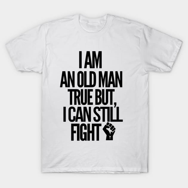 Never underestimate an old guy!! T-Shirt by mksjr